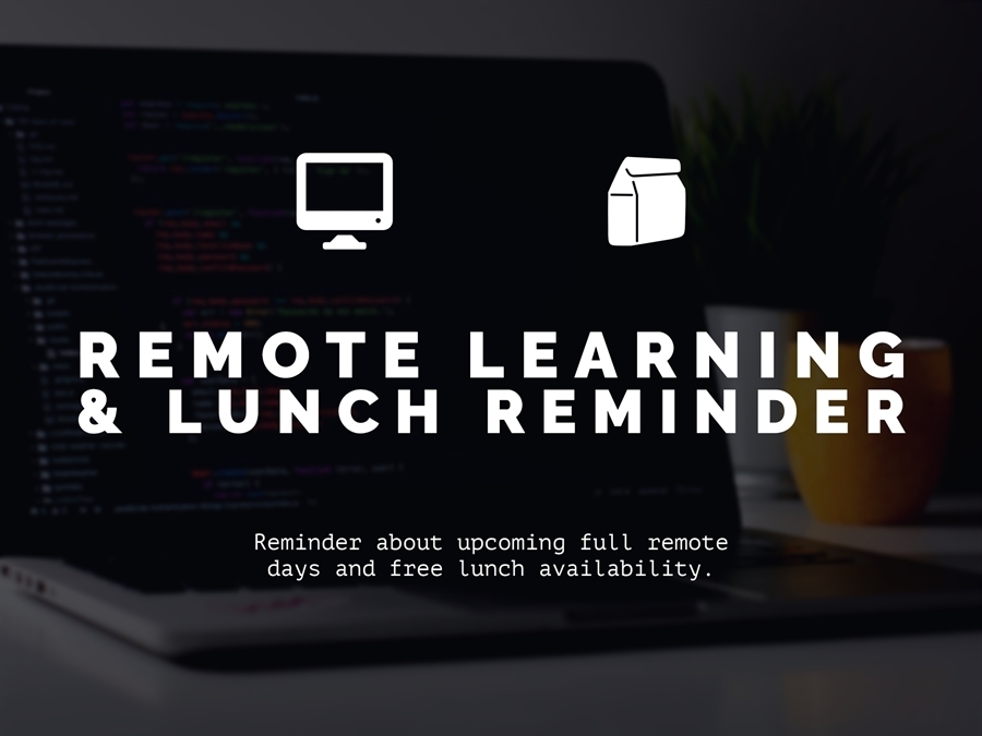 Remote Learning & Lunch Reminder