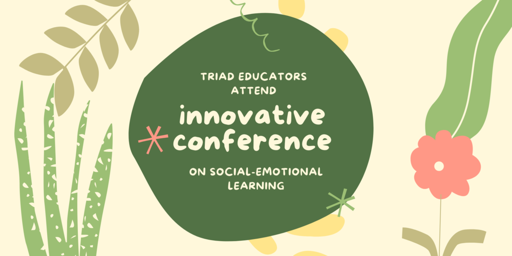 Triad Educators Attend Innovative Conference on Social-Emotional Learning